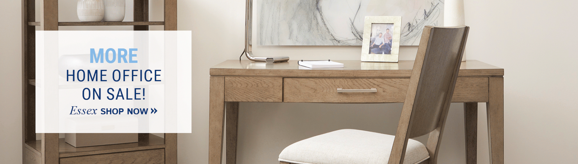 MORE Home Office on Sale! Shop Now.